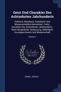 Geist Und Charakter Des Achtzehnten Jahrhunderts