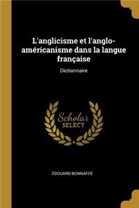 L'anglicisme et l'anglo-américanisme dans la langue française