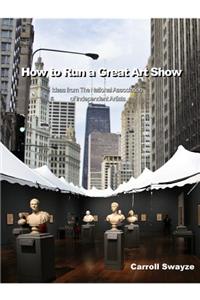 How to Run a Great Art Show