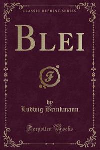 Blei (Classic Reprint)