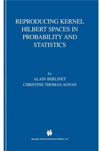 Reproducing Kernel Hilbert Spaces in Probability and Statistics