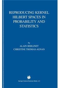 Reproducing Kernel Hilbert Spaces in Probability and Statistics