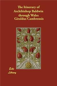 The Itinerary of Archibishop Baldwin Through Wales