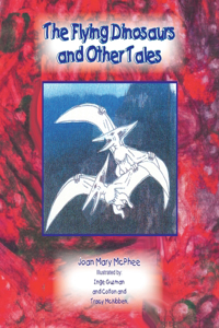 Flying Dinosaurs and Other Tales