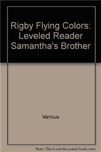 Rigby Flying Colors: Individual Student Edition Purple Samantha's Brother: Individual Student Edition Purple Samantha's Brother