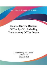 Treatise On The Diseases Of The Eye V1, Including The Anatomy Of The Organ