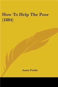 How To Help The Poor (1884)