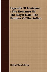 Legends of Louisiana: The Romance of the Royal Oak: The Brother of the Sultan