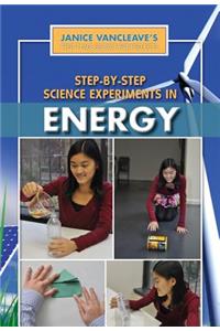 Step-By-Step Science Experiments in Energy