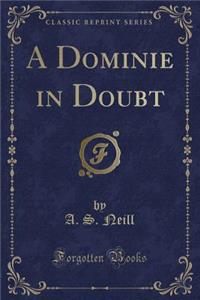 A Dominie in Doubt (Classic Reprint)