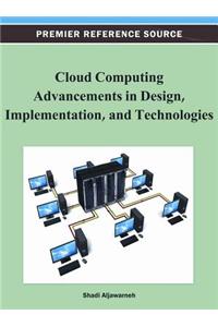 Cloud Computing Advancements in Design, Implementation, and Technologies