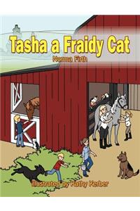 Tasha a Fraidy Cat