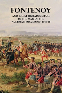 Fontenoy and Great Britain's Share in the War of the Austrian Succession 1741-48