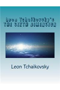 Leon Tchaikovsky's THE SIXTH DIMENSION