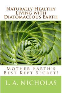 Naturally Healthy Living with Diatomaceous Earth