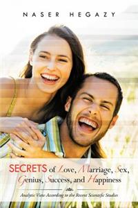 Secrets of Love, Marriage, Sex, Genius, Success, and Happiness: Analytic View According to the Recent Scientific Studies