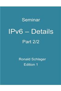 Ipv6 - Details: Part 2/2