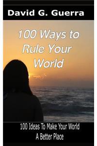 100 Ways To Rule Your World