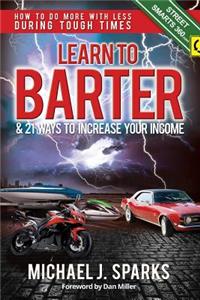 Learn To Barter and 21 Ways To Increase Your Income