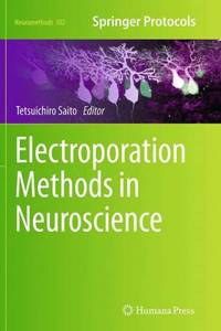 Electroporation Methods in Neuroscience