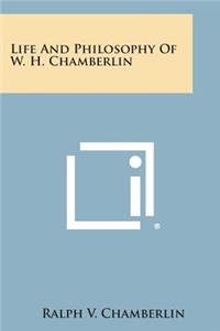 Life and Philosophy of W. H. Chamberlin