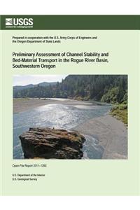 Preliminary Assessment of Channel Stability and Bed-Material Transport in the Rogue River Basin Southwestern Oregon