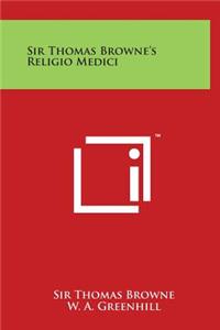 Sir Thomas Browne's Religio Medici