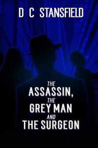 The Assassin the Grey Man and the Surgeon