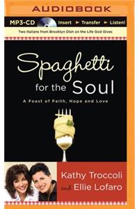 Spaghetti for the Soul: A Feast of Faith, Hope, and Love