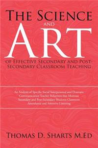 Science and Art of Effective Secondary and Post-Secondary Classroom Teaching