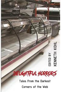 Delightful Horrors: Tales from the Darkest Corners of the Web