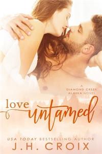 Love Untamed: A Diamond Creek, Alaska Novel