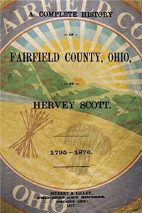A Complete History of Fairfield County, Ohio