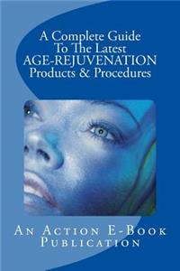 Complete Guide To The Latest AGE-REJUVENATION Products