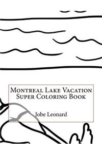 Montreal Lake Vacation Super Coloring Book