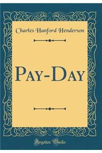 Pay-Day (Classic Reprint)