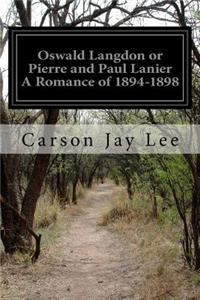 Oswald Langdon or Pierre and Paul Lanier A Romance of 1894-1898