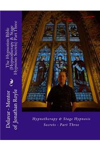 Hypnotists Bible (Hypnotherapy & Stage Hypnosis Secrets) Part Three