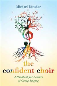 Confident Choir: A Handbook for Leaders of Group Singing