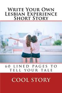 Write Your Own Lesbian Experience Short Story