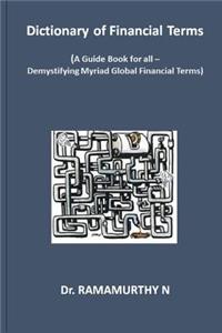 Dictionary of Financial Terms: Demystifying Myriad Global Financial Terms