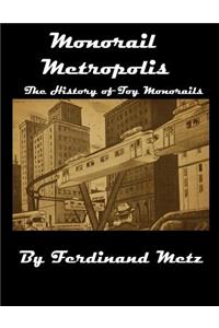 Monorail Metropolis, the History of Toy Monorails