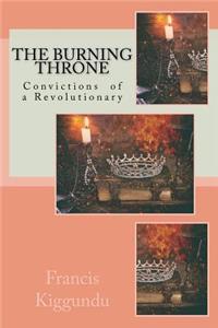 The Burning Throne: Convictions of a Revolutionary