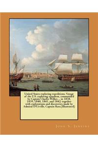 United States exploring expeditions. Voyage of the U.S. exploring squadron, commanded by Captain Charles Wilkes ... in 1838, 1839, 1840, 1841, and 1842