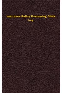 Insurance Policy Processing Clerk Log