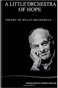 A Little Orchestra of Hope: Selected Poetry of Bulat Okudzhava