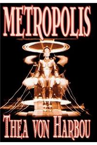 Metropolis by Thea Von Harbou, Science Fiction