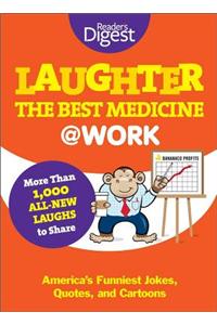 Laughter Is the Best Medicine: @Work