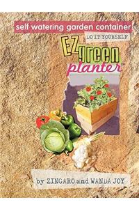 The EZ Green Planter[: The Ultimate Self Watering Grow Container You Can Make Yourself