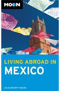 Moon Living Abroad in Mexico (2nd ed)